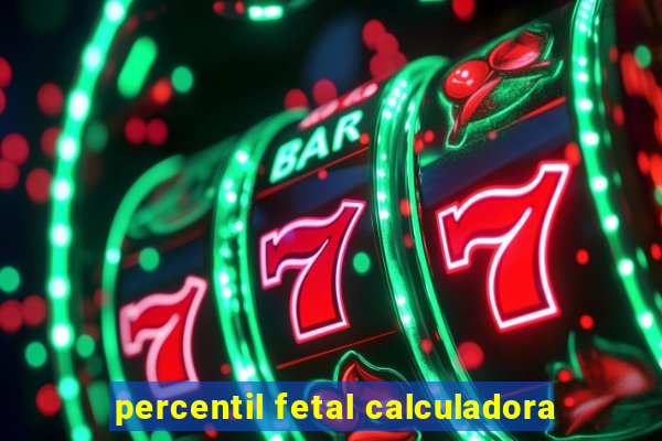 percentil fetal calculadora